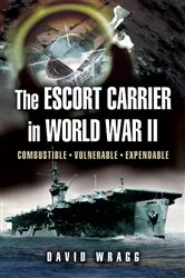 Book cover of The Escort Carrier of the Second World War by David Wragg