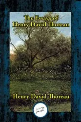 Book cover of The Essays of Henry David Thoreau by Henry David Thoreau