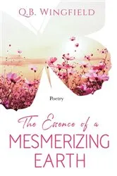 Book cover of The Essence of A Mesmerizing Earth by Quyionah Wingfield