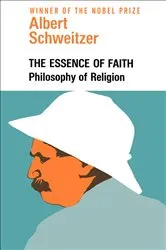 Book cover of The Essence of Faith by Albert Schweitzer