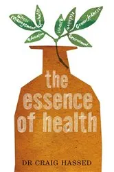 Book cover of The Essence of Health by Craig Hassed