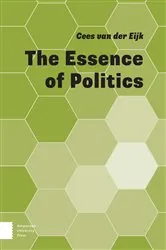 Book cover of The Essence of Politics by Cees van der Eijk