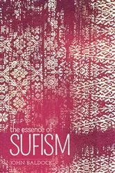 Book cover of The Essence of Sufism by John Baldock
