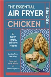 Book cover of The Essential Air Fryer Chicken Recipes by Sam Milner