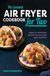 Book cover of The Essential Air Fryer Cookbook for Two by Gina Kleinworth