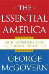 Book cover of The Essential America by George McGovern