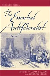 Book cover of The Essential Antifederalist (2nd ed.) by William B. Allen