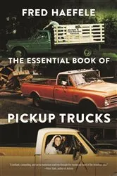 Book cover of The Essential Book of Pickup Trucks by Fred Haefele