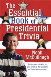 Book cover of The Essential Book of Presidential Trivia by Noah McCullough
