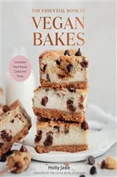 Book cover of The Essential Book of Vegan Bakes: Irresistible Plant-Based Cakes and Treats by Holly Jade
