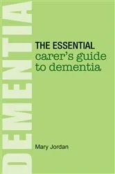 Book cover of The Essential Carer's Guide to Dementia by Mary Jordan