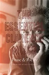 Book cover of The Essential Clarence Major by Clarence Major