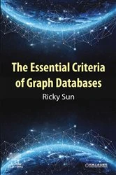 Book cover of The Essential Criteria of Graph Databases by Ricky Sun