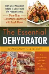Book cover of The Essential Dehydrator by Susan Palmquist
