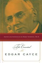 Book cover of The Essential Edgar Cayce by Mark Thurston