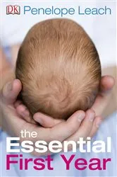 Book cover of The Essential First Year by Penelope Leach