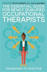 Book cover of The Essential Guide for Newly Qualified Occupational Therapists by Ruth Parker