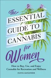 Book cover of The Essential Guide to Cannabis for Women by Olivia Alexander