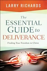 Book cover of The Essential Guide to Deliverance by Larry Richards