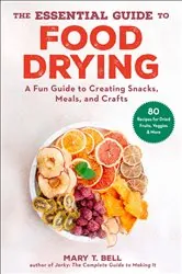 Book cover of The Essential Guide to Food Drying by Mary T. Bell