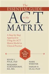 Book cover of The Essential Guide to the ACT Matrix by Kevin L. Polk