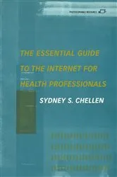 Book cover of The Essential Guide to the Internet for Health Professionals by Sydney. S. Chellen