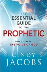Book cover of The Essential Guide to the Prophetic by Cindy Jacobs