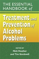 Book cover of The Essential Handbook of Treatment and Prevention of Alcohol Problems by Nick Heather