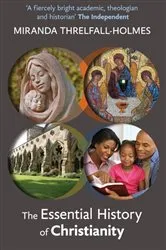 Book cover of The Essential History of Christianity by Miranda Threlfall-Holmes