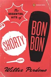 Book cover of The Essential Hits of Shorty Bon Bon by Willie Perdomo