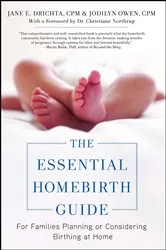 Book cover of The Essential Homebirth Guide by Jane E. Drichta