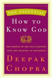 Book cover of The Essential How to Know God by Deepak Chopra