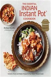 Book cover of The Essential Indian Instant Pot Cookbook by Archana Mundhe