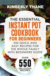 Book cover of The Essential Instant Pot Cookbook for Beginners by Kimberly Thane