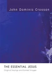 Book cover of The Essential Jesus by John Dominic Crossan
