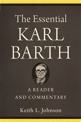 Book cover of The Essential Karl Barth by Keith L. Johnson