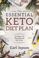 Book cover of The Essential Keto Diet Plan by Carl Jepson