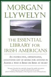 Book cover of The Essential Library for Irish Americans by Morgan Llywelyn