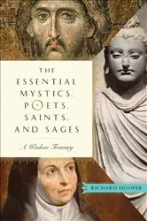 Book cover of The Essential Mystics, Poets, Saints, and Sages by Richard Hooper