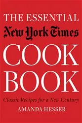 Book cover of The Essential New York Times Cookbook: Classic Recipes for a New Century (First Edition) by Amanda Hesser