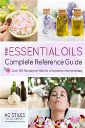 Book cover of The Essential Oils Complete Reference Guide by KG Stiles