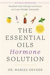Book cover of The Essential Oils Hormone Solution by Mariza Snyder
