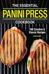 Book cover of The Essential Panini Press Cookbook by Sean Curry