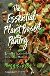 Book cover of The Essential Plant-Based Pantry by Maggie Green