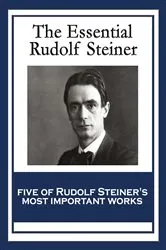 Book cover of The Essential Rudolf Steiner by Rudolf Steiner