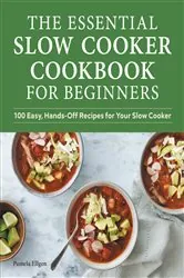 Book cover of The Essential Slow Cooker Cookbook for Beginners by N/A