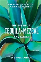 Book cover of The Essential Tequila & Mezcal Companion by Tess Rose Lampert