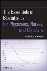 Book cover of The Essentials of Biostatistics for Physicians, Nurses, and Clinicians by Michael R. Chernick