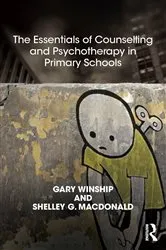 Book cover of The Essentials of Counselling and Psychotherapy in Primary Schools by Gary Winship