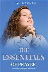 Book cover of The Essentials of Prayer by E. M. Bounds